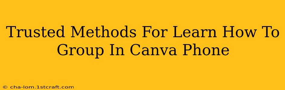 Trusted Methods For Learn How To Group In Canva Phone