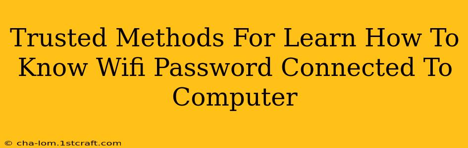 Trusted Methods For Learn How To Know Wifi Password Connected To Computer