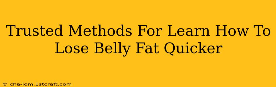 Trusted Methods For Learn How To Lose Belly Fat Quicker