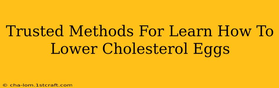 Trusted Methods For Learn How To Lower Cholesterol Eggs