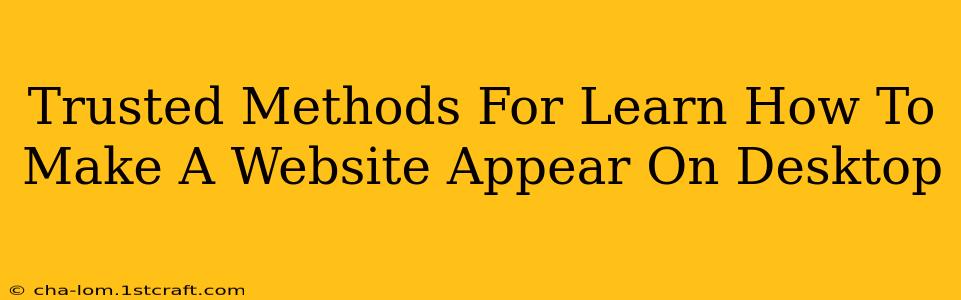 Trusted Methods For Learn How To Make A Website Appear On Desktop