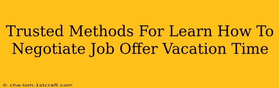 Trusted Methods For Learn How To Negotiate Job Offer Vacation Time