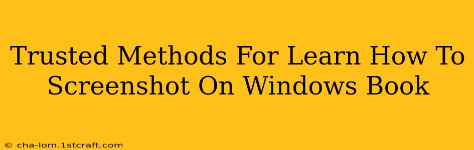 Trusted Methods For Learn How To Screenshot On Windows Book