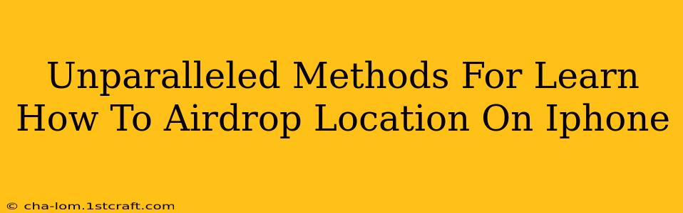 Unparalleled Methods For Learn How To Airdrop Location On Iphone