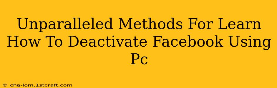 Unparalleled Methods For Learn How To Deactivate Facebook Using Pc