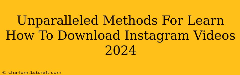 Unparalleled Methods For Learn How To Download Instagram Videos 2024