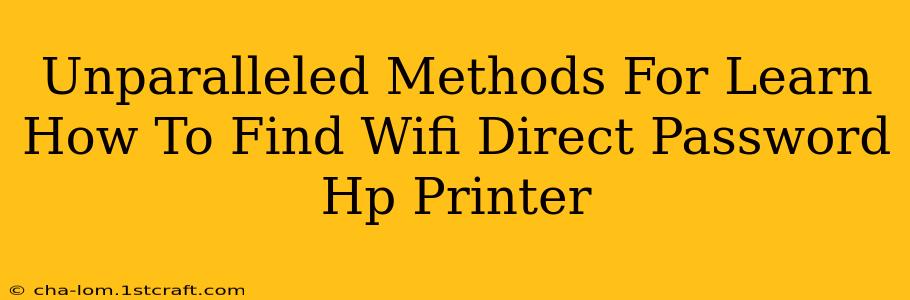 Unparalleled Methods For Learn How To Find Wifi Direct Password Hp Printer