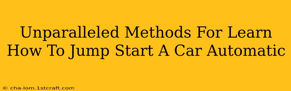 Unparalleled Methods For Learn How To Jump Start A Car Automatic