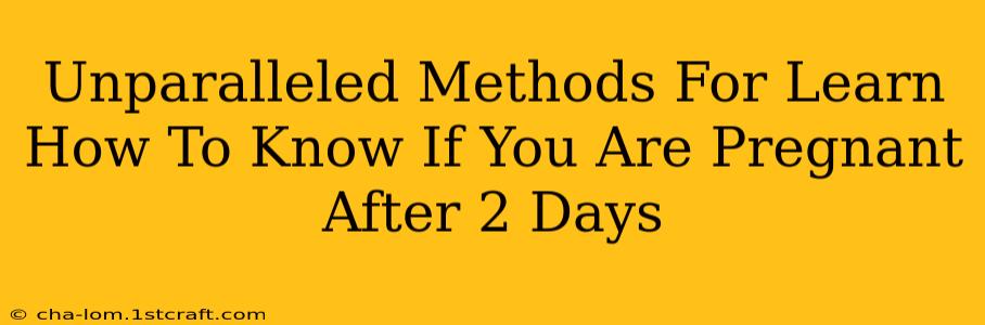 Unparalleled Methods For Learn How To Know If You Are Pregnant After 2 Days