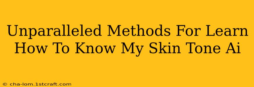 Unparalleled Methods For Learn How To Know My Skin Tone Ai