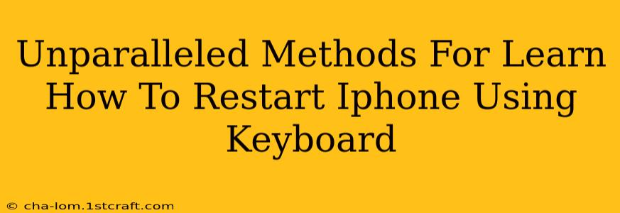 Unparalleled Methods For Learn How To Restart Iphone Using Keyboard