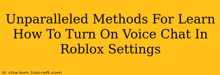 Unparalleled Methods For Learn How To Turn On Voice Chat In Roblox Settings