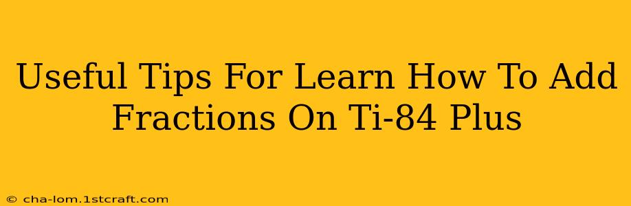 Useful Tips For Learn How To Add Fractions On Ti-84 Plus