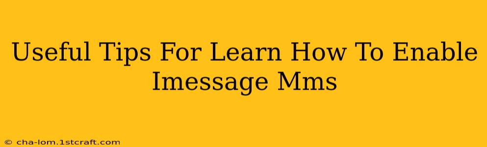 Useful Tips For Learn How To Enable Imessage Mms