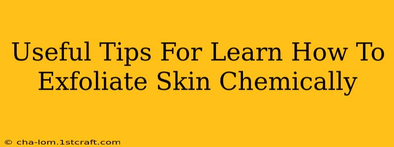 Useful Tips For Learn How To Exfoliate Skin Chemically