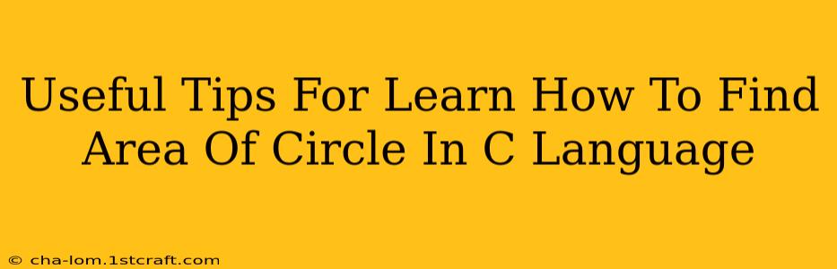 Useful Tips For Learn How To Find Area Of Circle In C Language