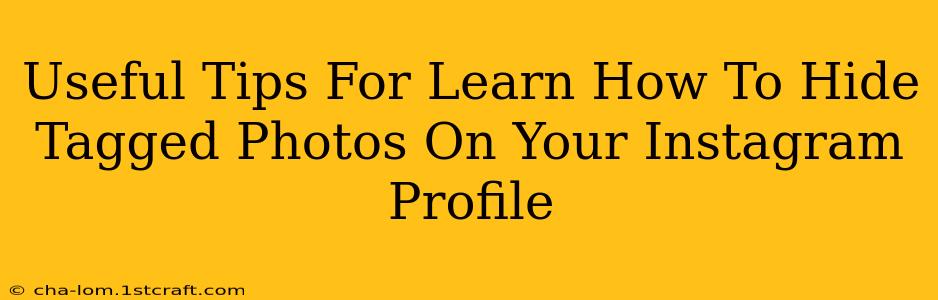 Useful Tips For Learn How To Hide Tagged Photos On Your Instagram Profile