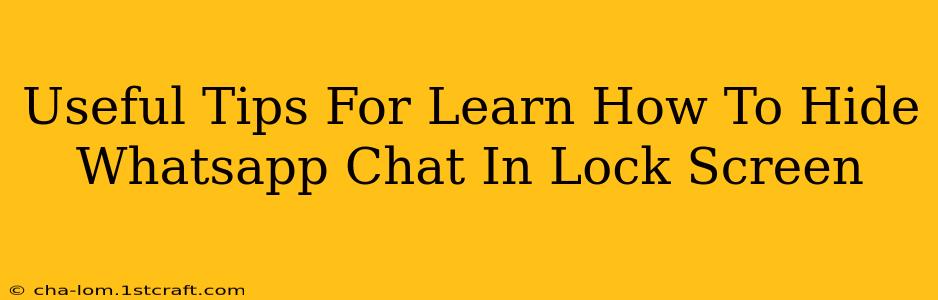 Useful Tips For Learn How To Hide Whatsapp Chat In Lock Screen