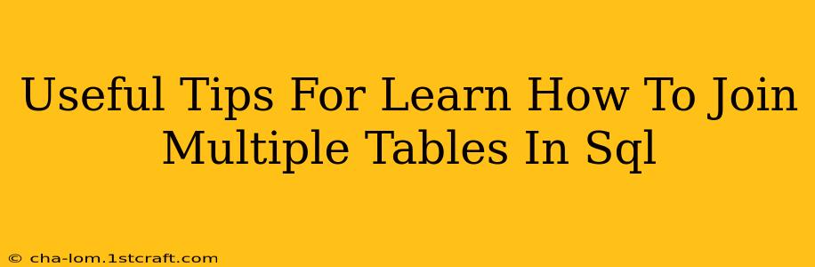 Useful Tips For Learn How To Join Multiple Tables In Sql