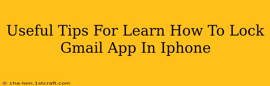 Useful Tips For Learn How To Lock Gmail App In Iphone