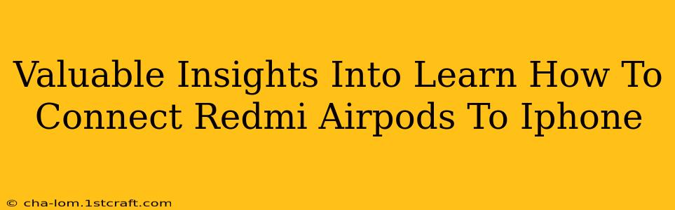 Valuable Insights Into Learn How To Connect Redmi Airpods To Iphone