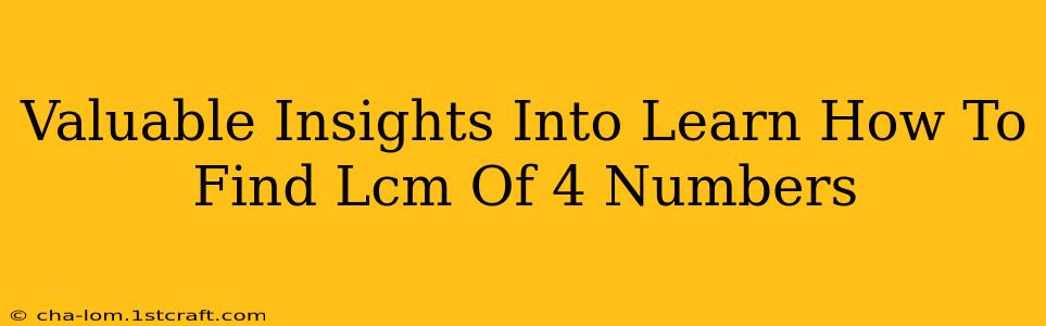 Valuable Insights Into Learn How To Find Lcm Of 4 Numbers