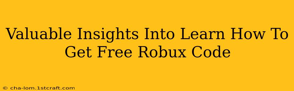 Valuable Insights Into Learn How To Get Free Robux Code