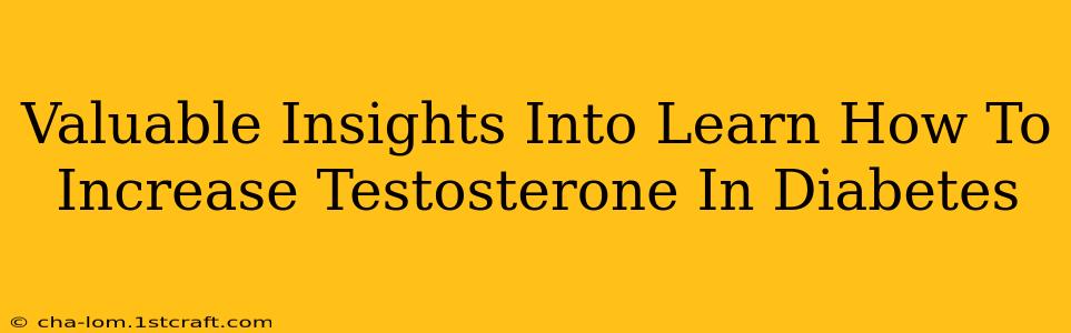 Valuable Insights Into Learn How To Increase Testosterone In Diabetes