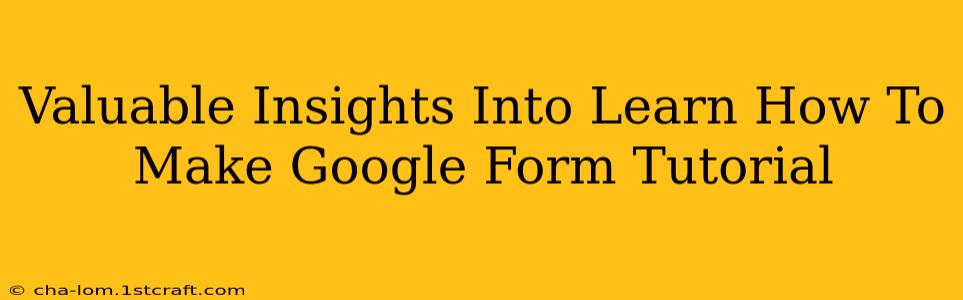 Valuable Insights Into Learn How To Make Google Form Tutorial