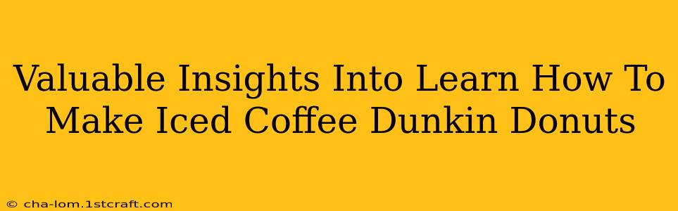 Valuable Insights Into Learn How To Make Iced Coffee Dunkin Donuts