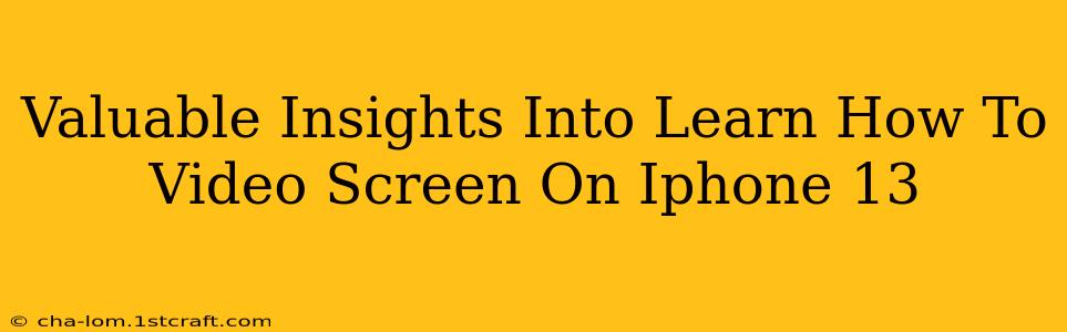 Valuable Insights Into Learn How To Video Screen On Iphone 13